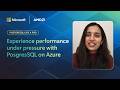 PostgreSQL Like a Pro: Experience performance under pressure with PostgreSQL on Azure
