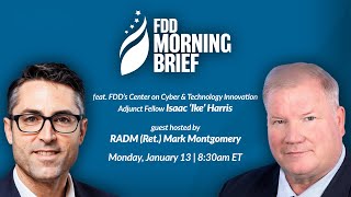 FDD Morning Brief, hosted by RADM (Ret.) Mark Montgomery | feat. Isaac 'Ike' Harris