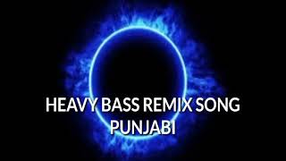 PUNAJBI SONG 2019-2018 REMIX SONG HEAVY BASS REMIX AND DHOL MIX