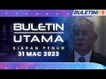 Usaha Terakhir Najib Gagal, Permohonan Semakan Keputusan Ditolak | Buletin Utama, 31 Mac 2023