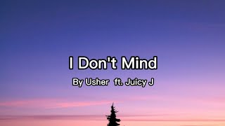 Usher - I Don't Mind ft. Juicy J ( Lyrics)