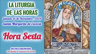 HORA SEXTA-(12 M) - SABADO 16 DE NOVIEMBRE, 2024 - SANTA MARGARITA DE ESCOCIA - XXXII T. ORDINARIO