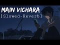 Main Vichara || Slowed-reverb ||