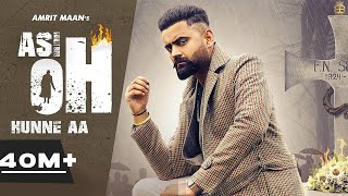 Asi Oh Hunne Aa (Official Video) Amrit Maan | Ikwinder Singh | Tru Maker | Punjabi Songs 2020