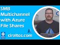 SMB Multichannel with Azure File Shares