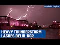 Delhi-NCR wakes up to heavy rainfall & thunderstorm; IMD predicts more shower ahead | Oneindia News
