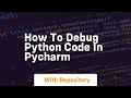 how to debug python code in pycharm