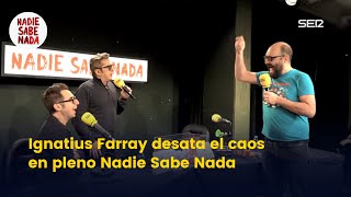 Ignatius Farray desata el caos en pleno Nadie Sabe Nada