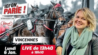 ICI on PARIE ! Vincennes, Quinté+ et pronostics en live de l'hippodrome, Lundi 6 Janvier 2025