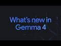 What’s new in Gemma 4