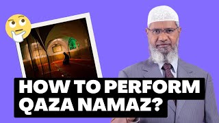 How to perform qaza namaz? - Dr. Zakir Naik