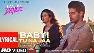 Baby! Tu Na Jaa (Full Lyrical Song) Gurinder Seagal,Jonita Gandhi | Time To Dance | Sooraj, Isabelle