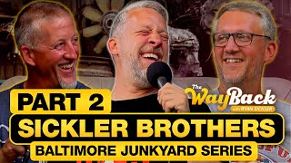 The Sickler Brothers PART 2 | The Wayback with Ryan Sickler – Baltimore Junkyard Series #107