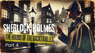 A Sherlock Holmes Story: The Hound of the Baskervilles Audiobook Part 4