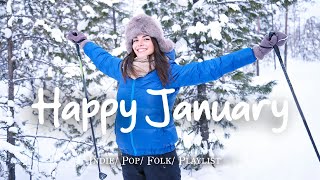 Happy January ❄️ Music list for a new day full of energy | Best Indie/Pop/Folk #indiemusic
