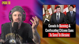 Canadian Feds Sending YOUR Guns To Ukraine | Episode 210