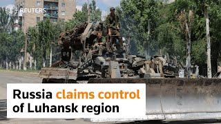 Russia claims control of Luhansk region