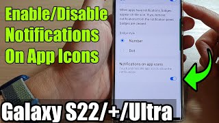 Galaxy S22/S22+/Ultra: How to Enable/Disable Notifications On App Icons