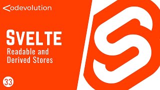 Svelte Tutorial - 33 - Readable and Derived Stores