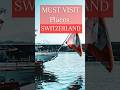 Must visit places in switzerland. #shorts #travel