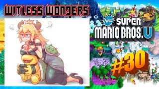 Son of a Bowsette - Witless Wonders play Mario Bros Wii U [Part 30 (Final)]