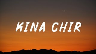 Kina Chir (Lyrics) | Takda Hi Jaawan Ena Tenu Chawan | Kinna Chir Lyrics | PropheC | Punjabi Song
