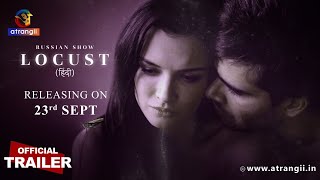 LOCUST | Russian show | Official Trailer | Releasing On : 23rd Sept | Atrangii Super App