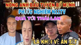 Chấn Động Anh Báu Tuyên Bố Mạnh Ai Làm Được Mình Sẽ Rời Đoàn N11TV Phước Nghiêm Vãnh Lỗ Tay Mà Nghe