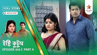 Full Story | Ishti Kutum | Episode 656 | Part A