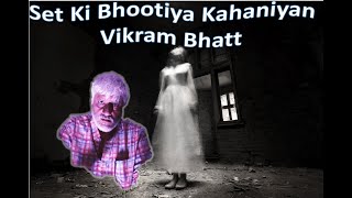 Set Ki Bhootiya Kahaniyan by Vikram Bhatt | Ghost movie | Spooky tale of Lyricist