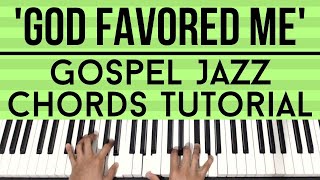 God Favored Me | Gospel Jazz Chords | Piano Tutorial