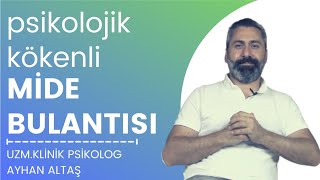 PSİKOLOJİK KÖKENLİ MİDE BULANTISI - PSİKOSOMATİZASYON