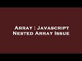Array : Javascript Nested Array Issue