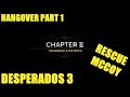 Hangover Part 1 [][][] Desperados 3 Chapter 2  [][][] The Marshall & The Witch [][][] Rescue Mccoy