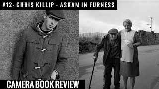 #12 CAMERA Book Review: Chris Killip - Askam in Furness