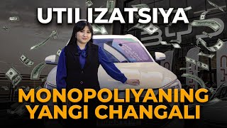 UTILIZATSIYA. MONOPOLIYANING YANGI CHANGALI