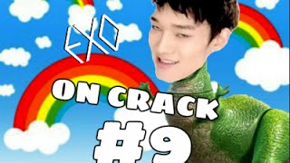 EXO ON CRACK #9