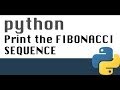 print the Fibonacci sequence in Python