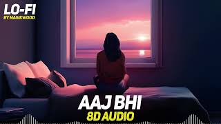 Aaj Bhi (8D AUDIO) (Lofi Flip) - Vishal Mishra