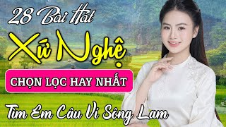 28 Ca Khúc Dân Ca Xứ Nghệ TUYỂN CHỌN ĐẶC BIỆT Hay Nhất | Tìm Em Câu Ví Sông Lam, Bảo Anh Official