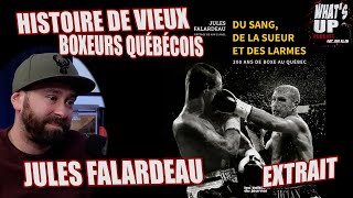 Histoire de VIEUX BOXEURS QUÉBÉCOIS / Jules Falardeau / Whats Up Podcast (Extrait)