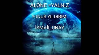 ALONE = YALNIZ