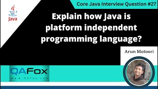 Explain how Java is platform independent programming language (Core Java Interview Question #27)