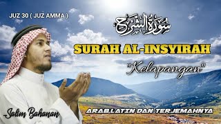 Surat Al Insyirah 7x - Salim Bahanan | Arab,latin dan terjemah indonesia