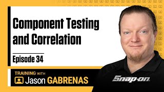 Component Testing and Correlation - Snap-on Live Training Episode 34