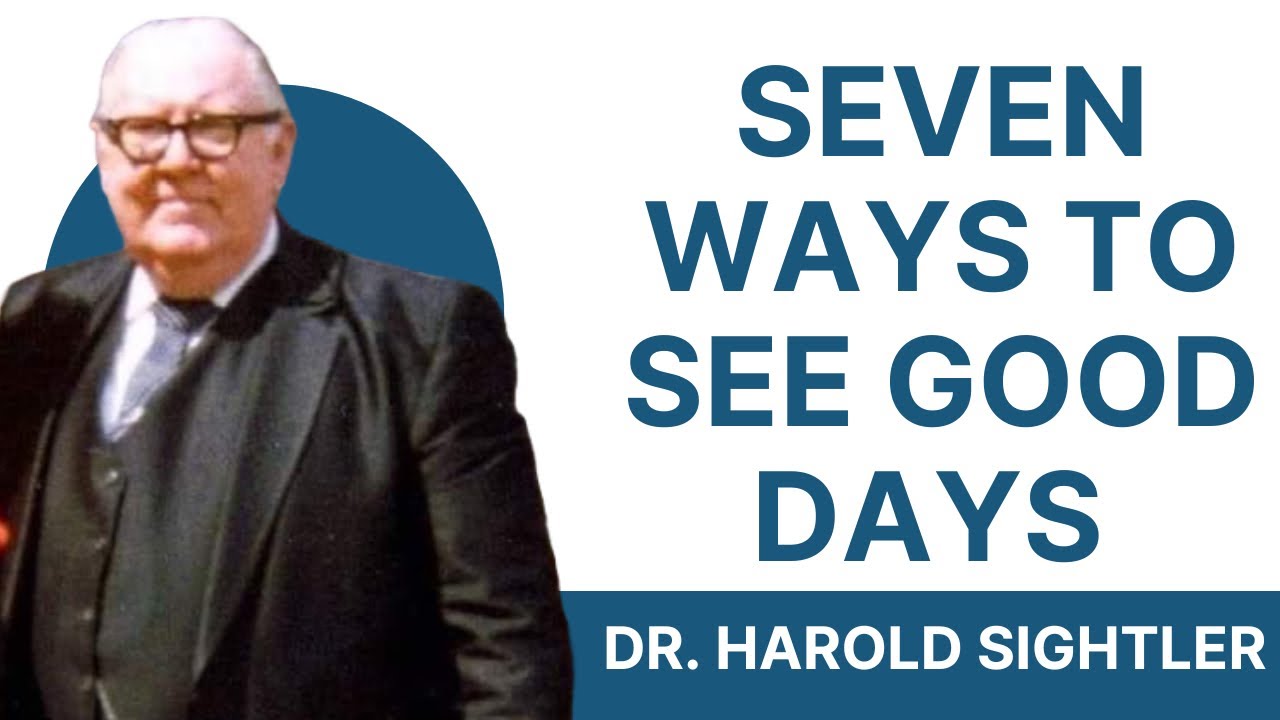 Seven Ways To See Good Days - Dr. Harold B. Sightler ( Sword Of The ...