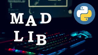 How to Make a Mad Lib using Python!!!