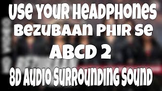 Bezubaan Phir Se (8D Audio) | Disney's ABCD 2 | Sachin - Jigar