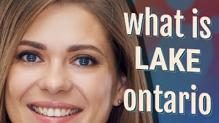 Lake ontario | meaning of Lake ontario