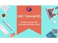 UAC Tutorial #3: Granting Access for Yourself and Staff